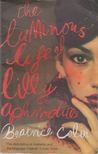 COLIN, BEATRICE - The Luminous Life Of Lilly Aphrodite [antikvár]