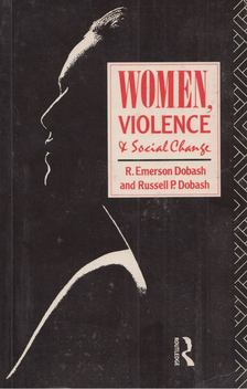 R. Emerson Dobash, Russel P. Dobash - Women, Violence and Social Change [antikvár]