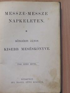 Böngérfi János - Messze-messze napkeleten [antikvár]