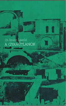Cs. Szabó László - A gyanútlanok [antikvár]