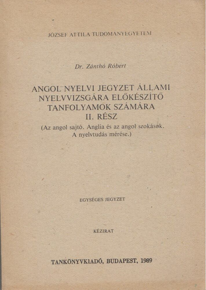 Zánthó Róbert - Angol nyelvi jegyzet állami nyelvvizsgára előkészítő és társalgó tanfolyamok számára II. [antikvár]