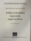 Szabó Zoltánné - Külkereskedelmi ismeretek angol nyelven [antikvár]