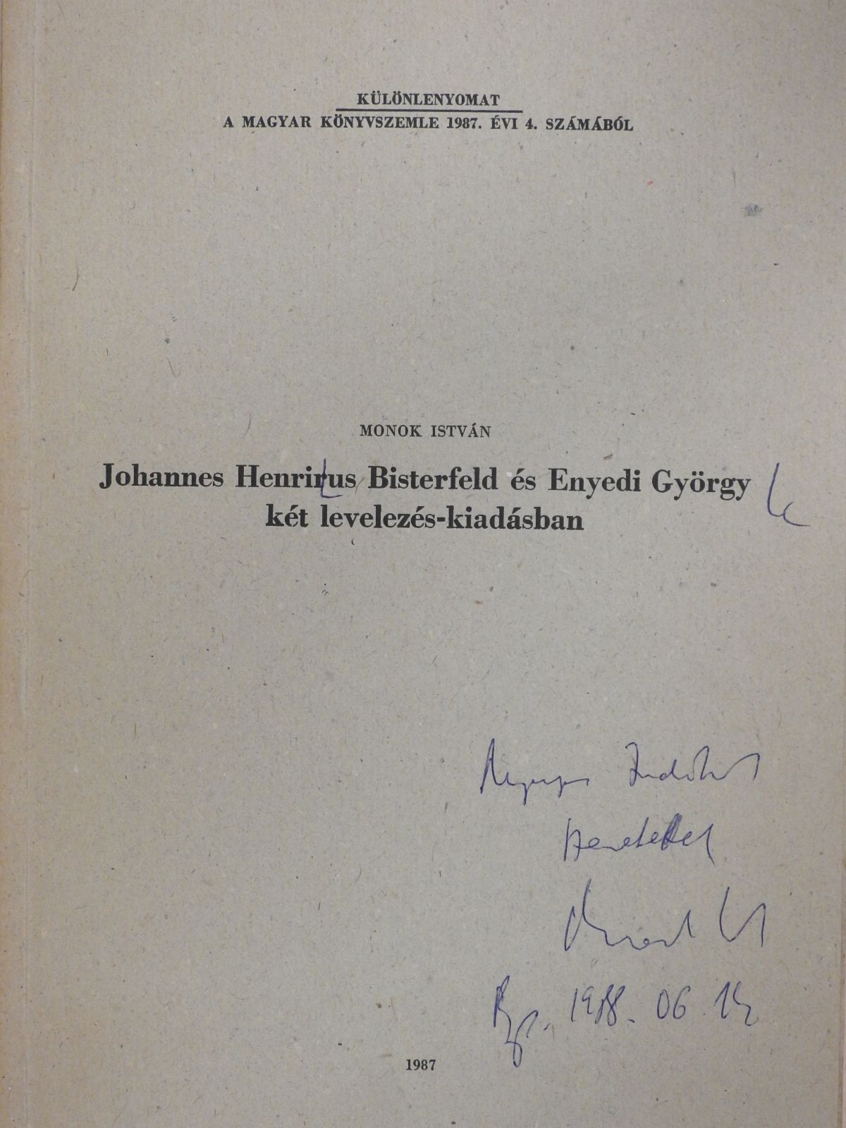 Monok István - Johannes Henrirus Bisterfeld és Enyedi György két levelezés-kiadásban (dedikált példány) [antikvár]