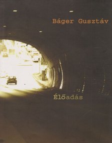 BÁGER GUSZTÁV - Élőadás (dedikált) [antikvár]