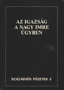 Gyurgyák János - Az igazság a Nagy Imre ügyben [antikvár]