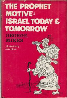 George Mikes - The Prophet Motive: Israel Today And Tomorrow [antikvár]