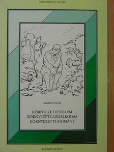 Kerényi Ervin - Környezetvédelem-környezetgazdálkodás-környezettudomány [antikvár]