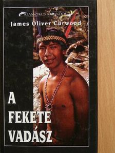 James Oliver Curwood - A fekete vadász [antikvár]