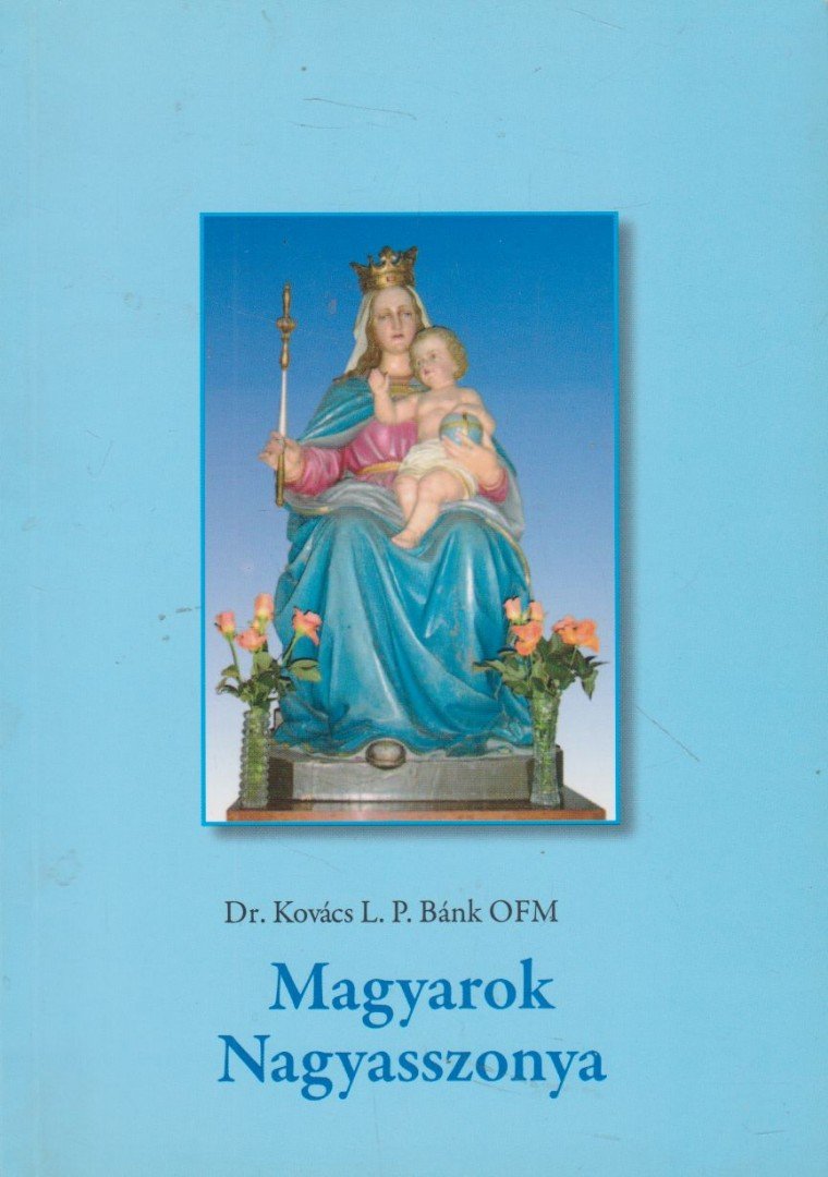 Kovács Bánk - Magyarok Nagyasszonya [antikvár]