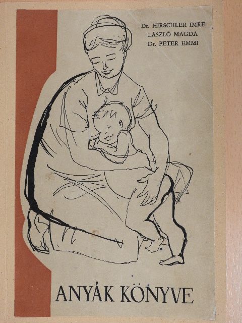Dr. Hirschler Imre - Anyák könyve [antikvár]