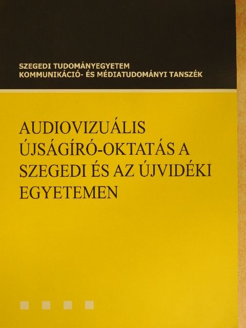Balog József - Audiovizuális újságíró-oktatás a szegedi és az újvidéki egyetemen [antikvár]