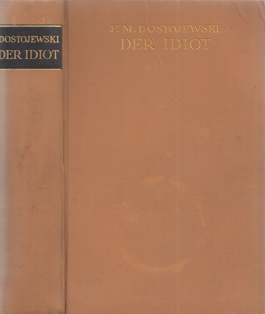 DOSTOJEWSKI, F. M. - Der Idiot [antikvár]