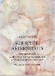 Lukács István - Sub specie aeternitatis - Istenkeresés a magyar és az egyetemes művelődéstörténetben [antikvár]