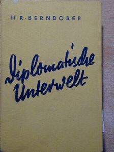 H. R. Berndorff - Diplomatische Unterwelt [antikvár]
