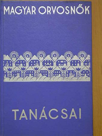 Dr. Bikfalvyné Ruszt Irén - Magyar orvosnők tanácsai nők számára [antikvár]