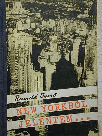 Randé Jenő - New Yorkból jelentem... [antikvár]