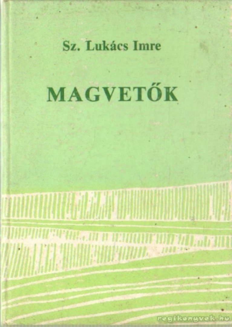 Sz.Lukács Imre - Magvetők [antikvár]