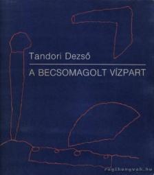 TANDORI DEZSŐ - A becsomagolt vízpart [antikvár]
