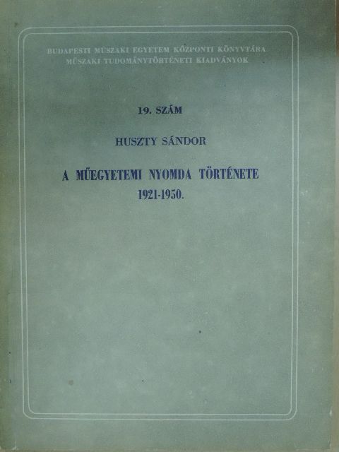 Huszty Sándor - A Műegyetemi Nyomda története [antikvár]