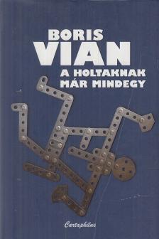 Boris Vian - A holtaknak már mindegy [antikvár]