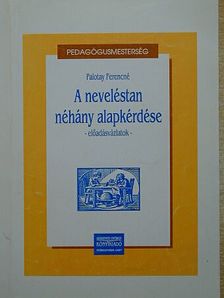 Palotay Ferencné - A neveléstan néhány alapkérdése [antikvár]