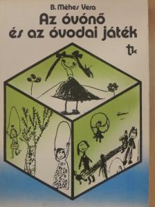 B. Méhes Vera - Az óvónő és az óvodai játék [antikvár]