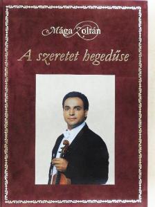 Mága Zoltán - A szeretet hegedűse [antikvár]