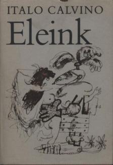 Italo Calvino - Eleink [antikvár]