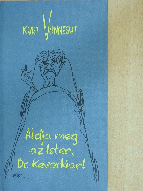 Kurt Vonnegut - Áldja meg az Isten, Dr. Kevorkian! [antikvár]