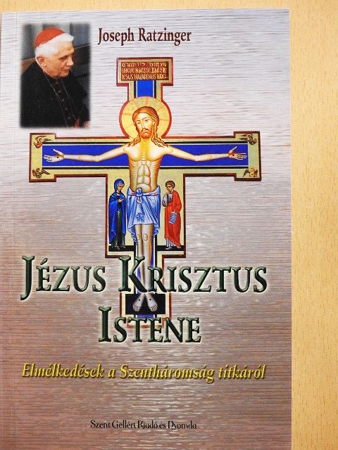 Joseph Ratzinger - Jézus Krisztus Istene [antikvár]