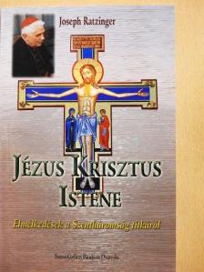 Joseph Ratzinger - Jézus Krisztus Istene [antikvár]