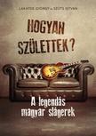 Lakatos György-Szűts István - Hogyan születtek? [szépséghibás]