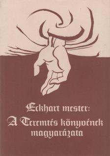 Eckhart mester - A Teremtés könyvének magyarázata [antikvár]