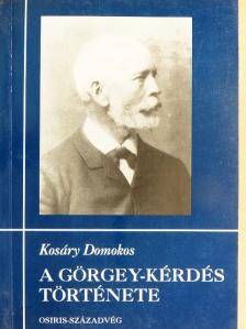 Kosáry Domokos - A Görgey-kérdés története II. [antikvár]