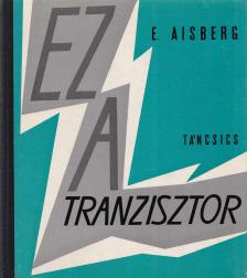 E. Aisberg - Ez a tranzisztor [antikvár]
