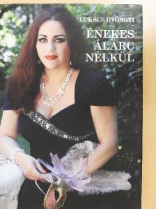 Lukács Gyöngyi - Énekes álarc nélkül [antikvár]