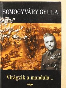 Somogyváry Gyula - Virágzik a mandula... [antikvár]