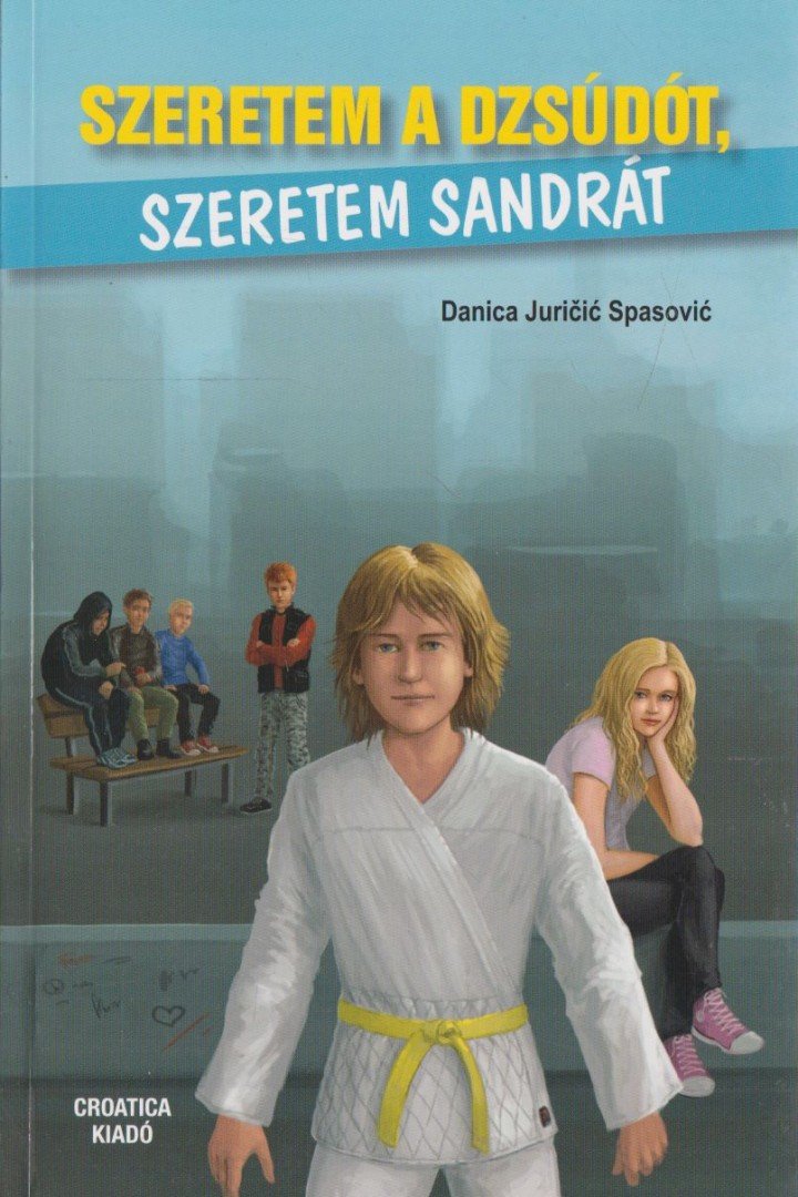 Danica Juricic Spasovic - Szeretem a Dzsúdót, szeretem Sandrát [antikvár]