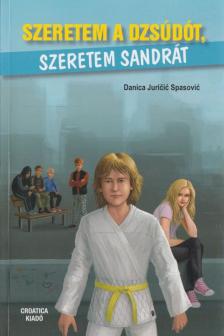 Danica Juricic Spasovic - Szeretem a Dzsúdót, szeretem Sandrát [antikvár]