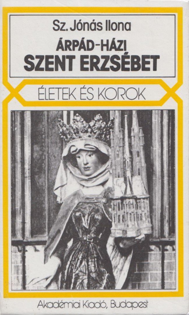 Sz. Jónás Ilona - Árpád-házi Szent Erzsébet [antikvár]