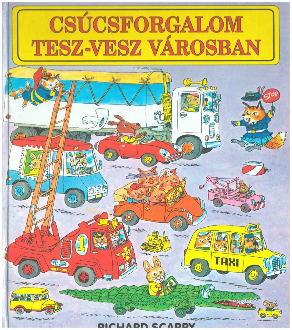 Richard Scarry - Csúcsforgalom Tesz-vesz városban [antikvár]