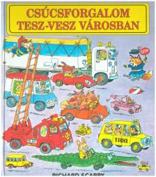 Richard Scarry - Csúcsforgalom Tesz-vesz városban [antikvár]
