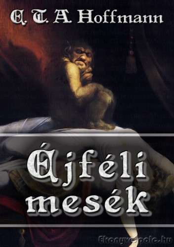 E. T. A. Hoffmann - Éjféli mesék [eKönyv: epub, mobi]