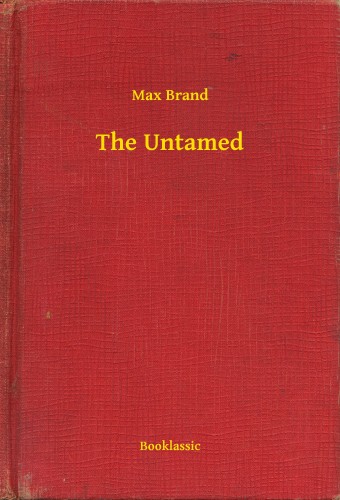 MAX BRAND - The Untamed [eKönyv: epub, mobi]