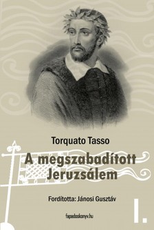 Tasso Torquato - A megszabadított Jeruzsálem I. kötet [eKönyv: epub, mobi]