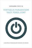 Giovanni Cucci SJ - Virtuális paradicsom vagy pokol.com?