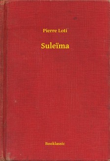 PIERRE LOTI - Suleima [eKönyv: epub, mobi]