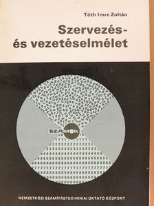Tóth Imre Zoltán - Szervezés- és vezetéselmélet [antikvár]