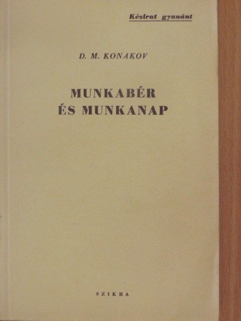 D. M. Konakov - Munkabér és munkanap [antikvár]