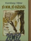 Komlóssy Viktor - Jó bor, jó egészség [antikvár]